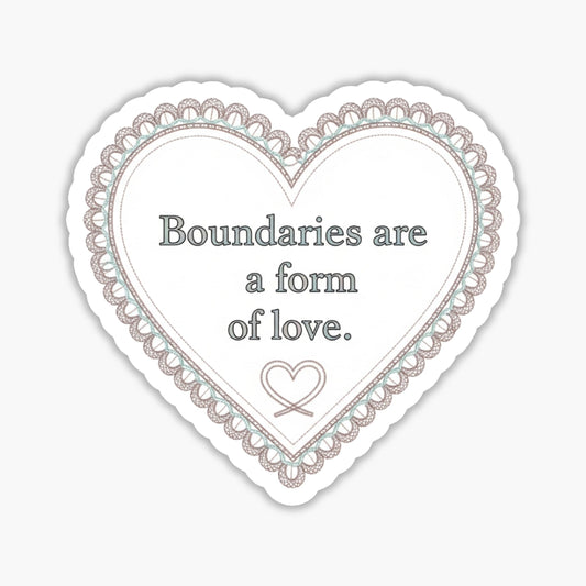 Boundaries Sticker - Boundaries are a Form of Love Vinyl Decal