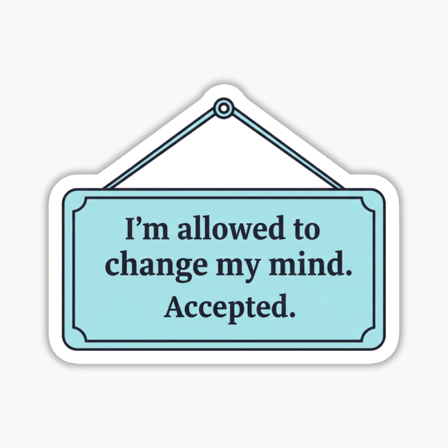 Empowerment Vinyl Sticker - I'm Allowed to Change My Mind Decal
