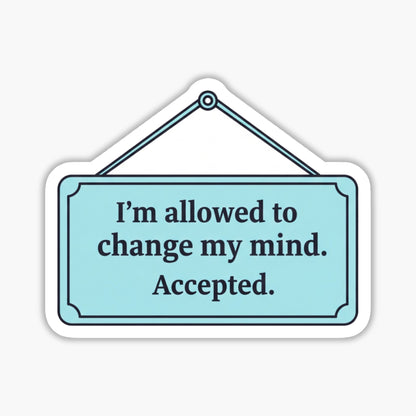 Empowerment Vinyl Sticker - I'm Allowed to Change My Mind Decal