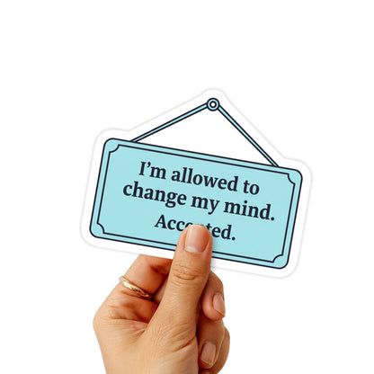 Empowerment Vinyl Sticker - I'm Allowed to Change My Mind Decal