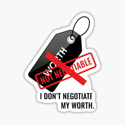 Self Worth Sticker - I Don't Negotiate My Worth Empowerment Decal