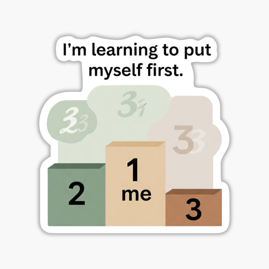 Learning to Put Myself First Self Care Sticker - Podium Design