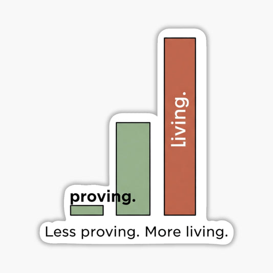 Empowerment Sticker - Less Proving More Living Bar Chart Decal