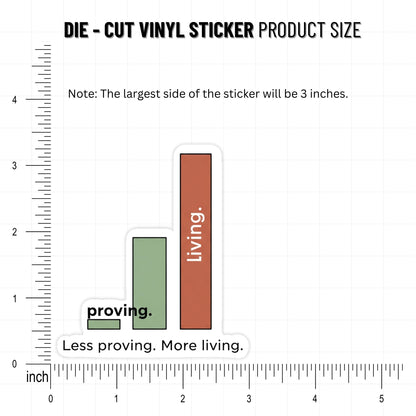 Empowerment Sticker - Less Proving More Living Bar Chart Decal