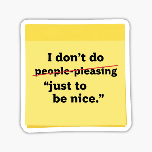 Empowerment Sticker - I Don't Do Just To Be Nice Matte Vinyl Decal
