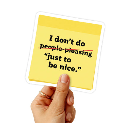 Empowerment Sticker - I Don't Do Just To Be Nice Matte Vinyl Decal