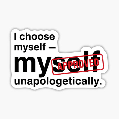 I Choose Myself Sticker - Unapologetically Self-Worth Decal
