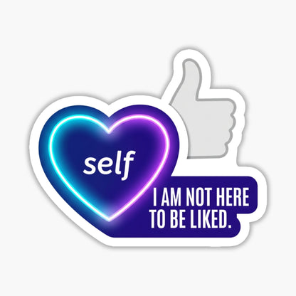 Self Worth Sticker - I Am Not Here To Be Liked Empowerment Decal