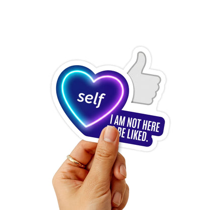 Self Worth Sticker - I Am Not Here To Be Liked Empowerment Decal
