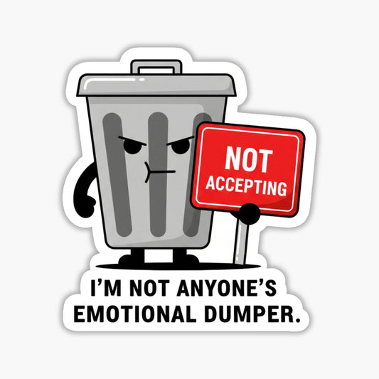 Boundary Setting Sticker - Not Anyone's Emotional Dumpster Decal