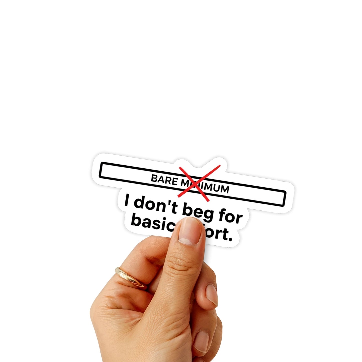 Self Worth Sticker - I Don’t Beg For Basic Effort Vinyl Decal