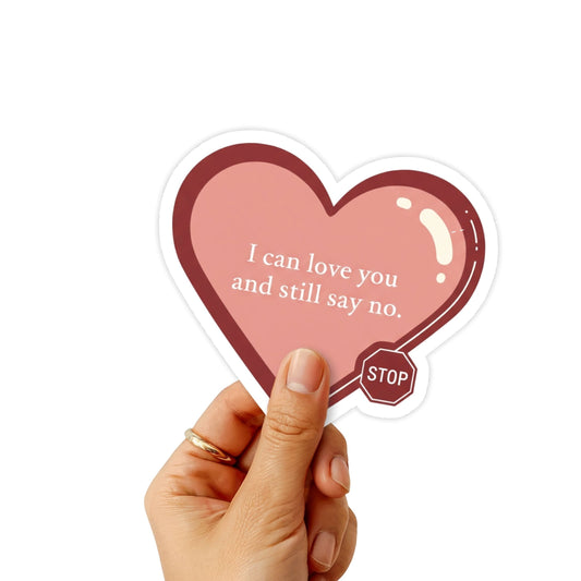 Boundaries Sticker - I Can Love You and Still Say No - Matte Finish