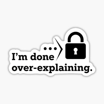 Boundary Stickers  - I'm Done Over-Explaining Decal