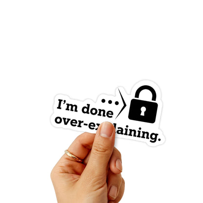 Boundary Stickers  - I'm Done Over-Explaining Decal