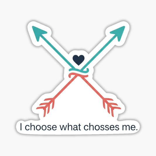Intentional Living Sticker - I Choose What Chooses Me Vinyl Decal