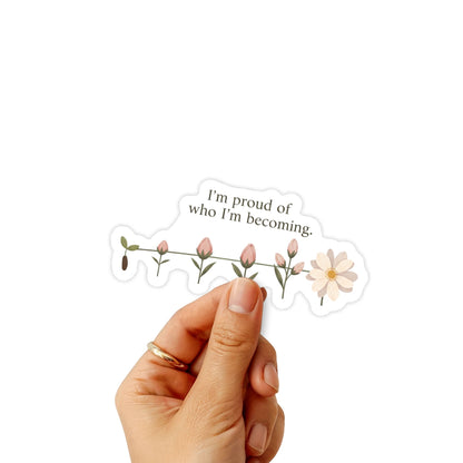 Self-Growth Sticker - I’m Proud of Who I’m Becoming - Bloom