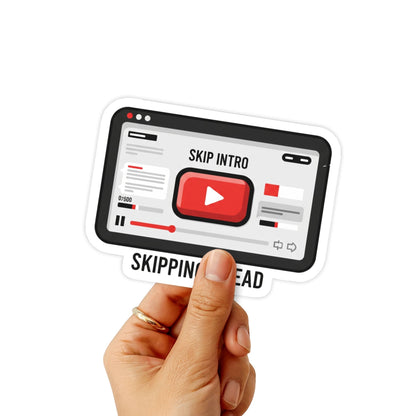 Sarcastic Sticker - Skipping Ahead Witty Streaming UI Decal