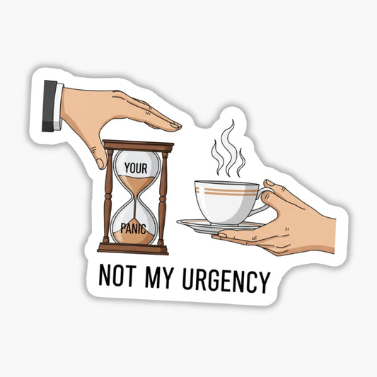 Sarcastic Office Sticker - Not My Urgency Tea Hourglass Decal