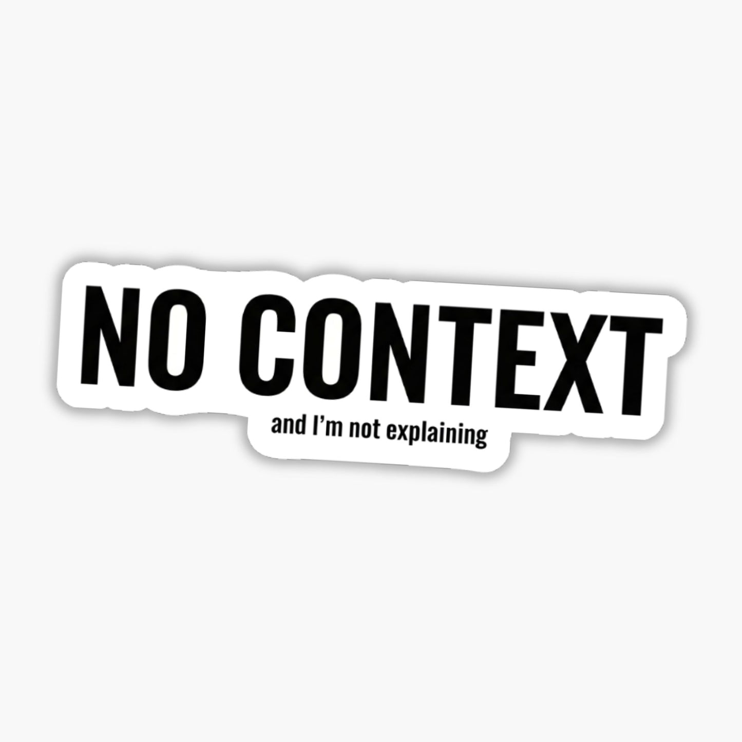 No Context Minimalist Sarcastic Laptop Sticker - Waterproof Vinyl