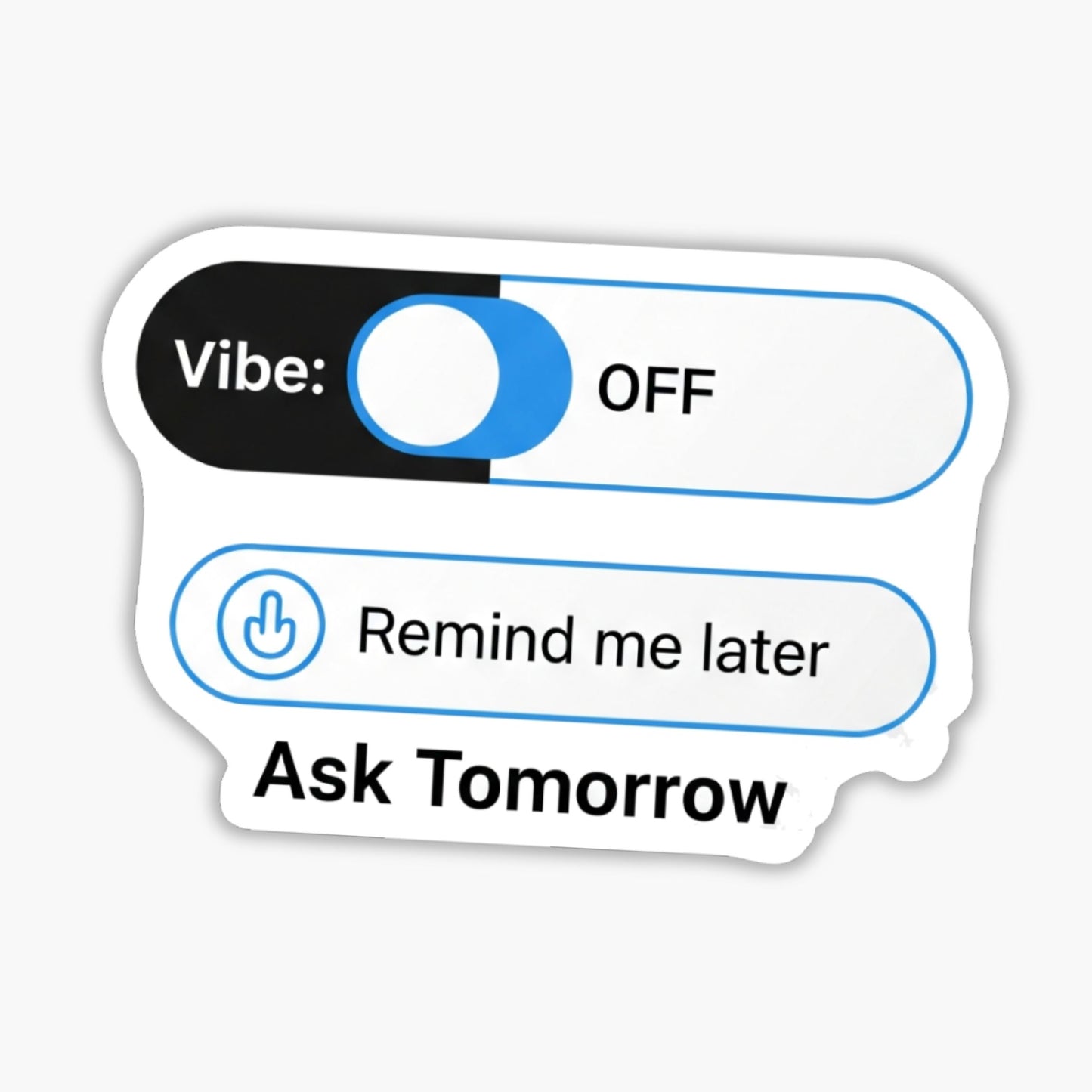 Ask Tomorrow Sarcastic Tech Sticker - Minimalist Vibe Toggle Decal
