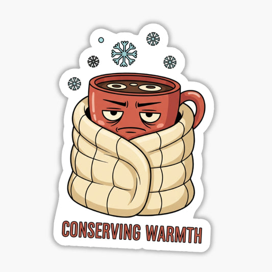 Conserving Warmth Sarcastic Winter Sticker - Funny Cocoa Mug Decal