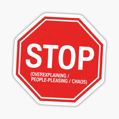 Sarcastic Stop Sign Sticker - Funny People Pleasing Vinyl Decal