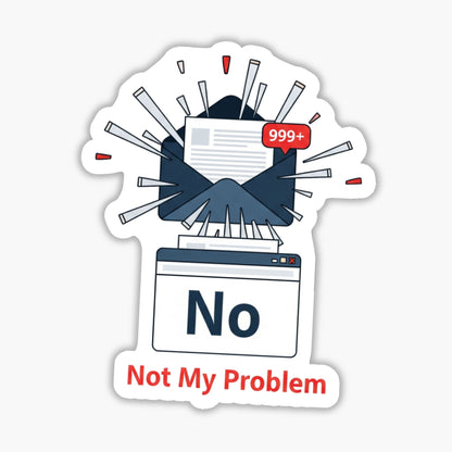 Sarcastic Not My Problem Sticker - Funny Office Humor Decal