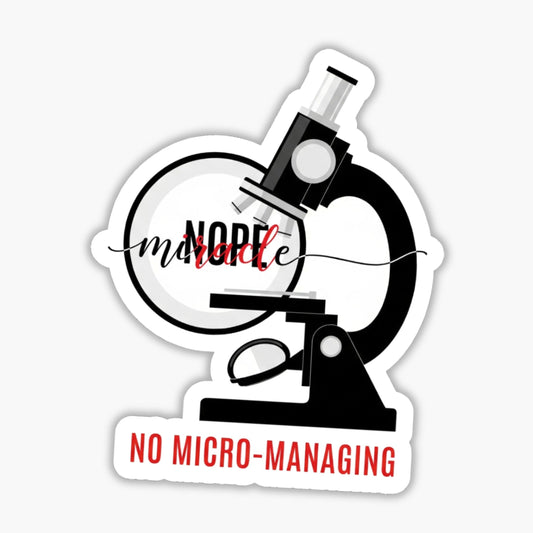 Funny Sarcastic Office Sticker - No Micro-Managing Miracle Decal