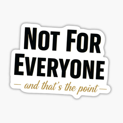 Sarcastic Vinyl Sticker - Not For Everyone Minimalist Witty Decal