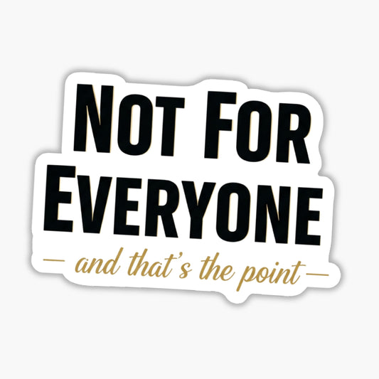 Sarcastic Vinyl Sticker - Not For Everyone Minimalist Witty Decal