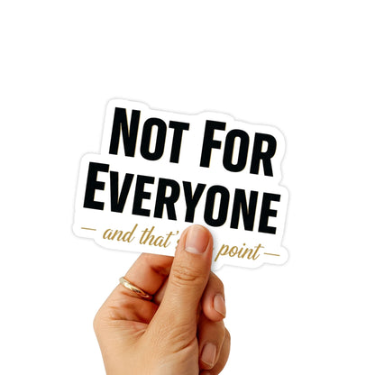 Sarcastic Vinyl Sticker - Not For Everyone Minimalist Witty Decal