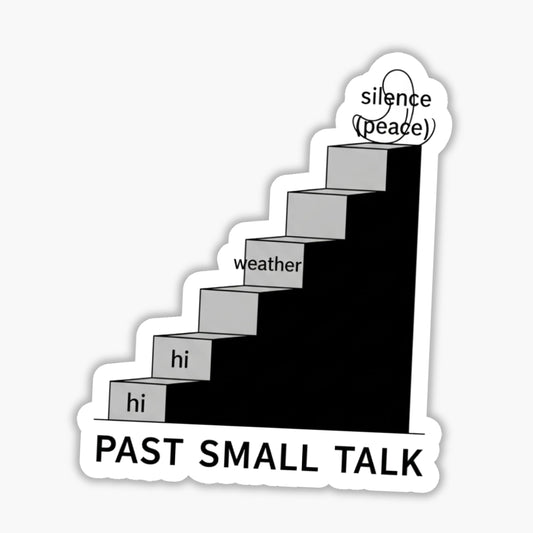 "Past Small Talk" Sarcastic Vinyl Sticker - Minimalist Evolution Humor