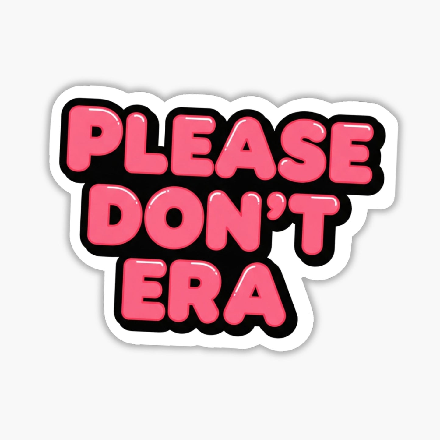 Sarcastic Sticker - Please Don’t Era Funny Quote Vinyl Decal