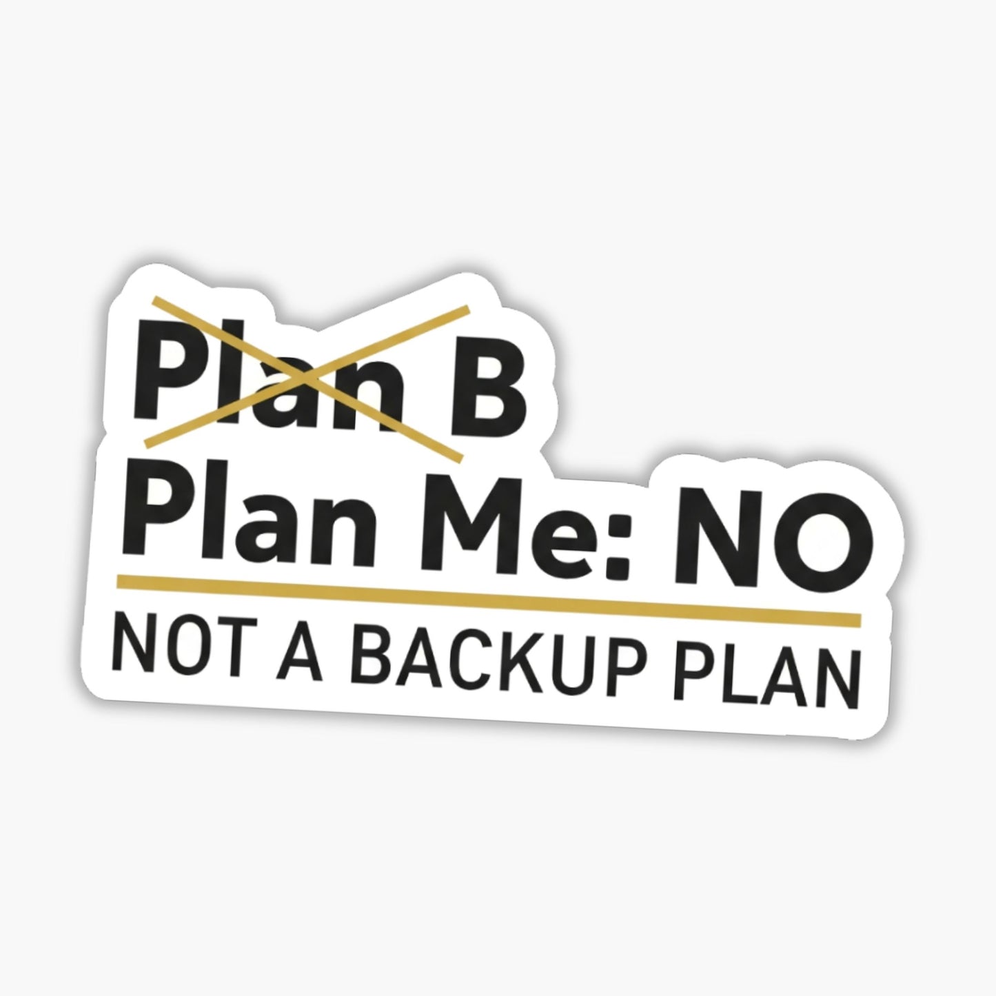 Sassy Sarcastic Sticker - Not A Backup Plan Witty Decal