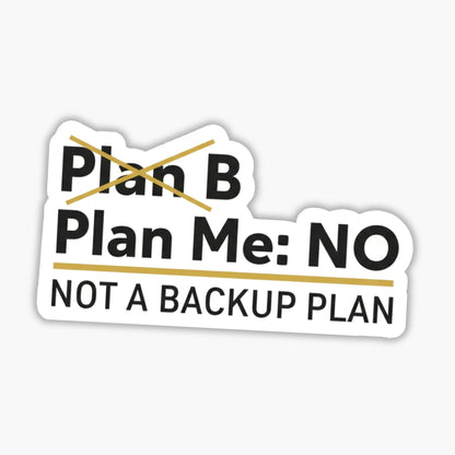Sassy Sarcastic Sticker - Not A Backup Plan Witty Decal