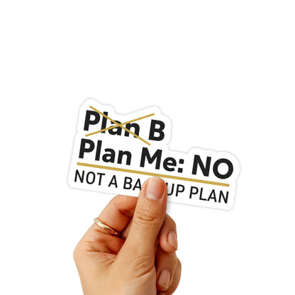 Sassy Sarcastic Sticker - Not A Backup Plan Witty Decal