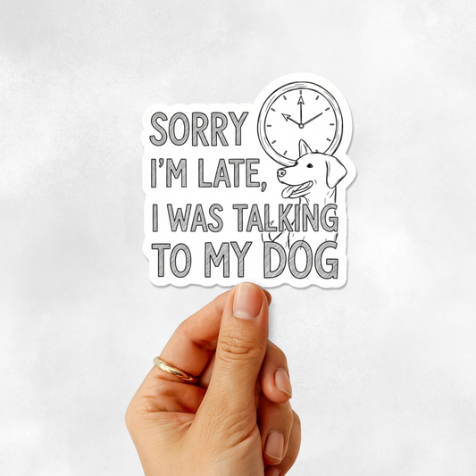 3PCs Funny Dog Lover Sticker | Sorry I'm Late Vinyl Decal for Mom