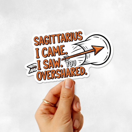 3PCs Funny Sagittarius Sticker | Astrology Zodiac Decal | Overshared
